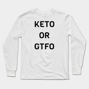 KETO OR GTFO Long Sleeve T-Shirt